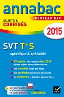 Annales Annabac 2015 SVT Tle S spécifique & spécialité, sujets et corrigés du bac - Terminale S