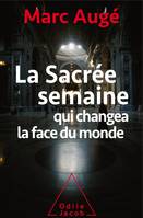 La sacrée semaine, qui changea la face du monde