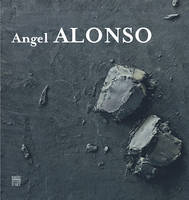 Angel Alonso / 1923-1994, [exposition, Arsenal de Dreux, 18 octobre 2013-16 mars 2014]