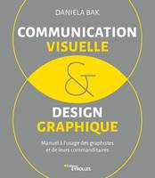 Communication visuelle et design graphique, Manuel à l'usage des graphistes et de leurs commanditaires