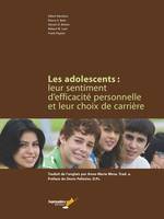 Les adolescents : leur sentiment d’efficacité personnelle et leur choix de carrière