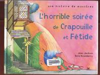 Une histoire de monstres., HORRIBLE SOIREE DE CRAPOUILLE ET FETIDE (L')