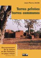 Terres privées, terres communes, Gouvernement de la nature et des hommes en pays winye (Burkina Faso)