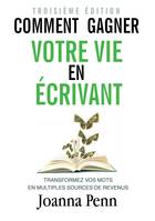 Comment gagner votre vie en écrivant, Transformez vos mots en multiples sources de revenus