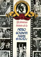 La Fabuleuse histoire de la Metro Goldwyn Mayer : en 1714 films, en 1714 films