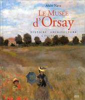 Musée d'Orsay/ histoire architecture collections, histoire, architecture, collections