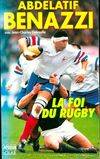 Abdelatif Benazzi. La foi du rugby