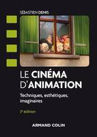 Le cinéma d'animation - 3e éd., Techniques, esthétiques, imaginaires