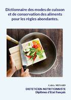 Dictionnaire des modes de cuisson et de conservation des aliments pour les règles abondantes., -