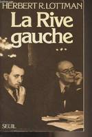 La Rive gauche. Du Front populaire à la guerre froide, du Front populaire à la guerre froide