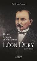 Il aima le Japon et le fit aimer, Léon Dury (1822-1891)