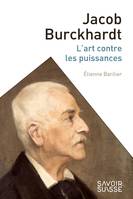 Jacob Burckhardt, L'art contre les puissances