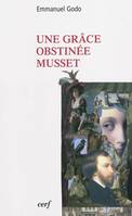 Une grâce obstinée, Musset