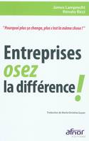 Entreprises, osez la différence ! / pourquoi plus ç a change, plus c'est la même chose !, pourquoi plus ça change, plus c'est la même chose !