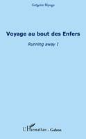 Running away, 1, Voyage au bout des Enfers, Running away I