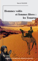 Hommes voilés et femmes libres: les Touareg, les Touareg