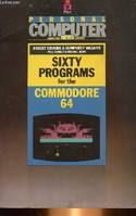 SIXTY PROGRAMS FOR THE COMMODORE 64