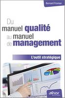 Du manuel qualité au manuel de management - L'outil stratégique, L'outil stratégique.
