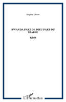 Rwanda part de dieu part du diable : Récit, Récit