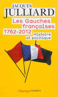 Les gauches françaises, 1762-2012, 1, Les Gauches françaises 1762-2012, 1762-2012 – Histoire et politique