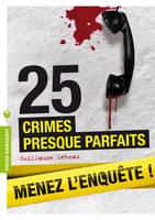 25 crimes presque parfaits : menez l'enquête !