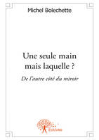 Une seule main mais laquelle ?, De l'autre côté du miroir