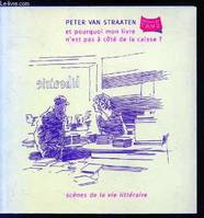 Et pourquoi mon livre n'est pas a cote de la caisse ?, scènes de la vie littéraire