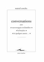 Conversations avec Vauvenargues, Chamfort, La Bruyère et quelques autres, avec Vauvenargues, Chamfort, La Bruyère et quelques autres...