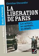 Récits d'historien, La libération de Paris, Les acteurs, les combats, les débats