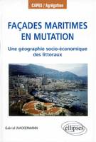 Façades maritimes en mutation - Une géographie socio-économique des littoraux, une géographie socio-économique des littoraux