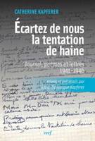 Écartez de nous la tentation de haine, journaux, poèmes et lettres