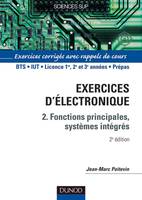 Électronique - Tome 2 - 2ème édition - Fonctions principales, systèmes intégrés, Exercices corrigés avec rappels de cours