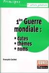 La première guerre mondiale : Dates, thèmes et noms, dates, thèmes, noms