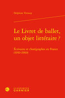 Le livret de ballet, un objet littéraire ?, Écrivains et chorégraphes en france (1910-1960)