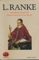 Leopold Ranke- Histoire de la Papaute pendant XVIè et XVIIè siècles