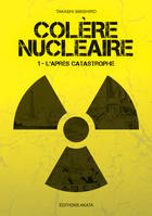 Colère nucléaire - Tome 1 L'après catastrophe