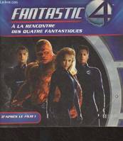 Fantastic 4 - A la rencontre des quatre fantastiques (d'après le film)