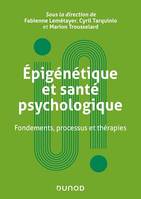 Epigénétique et santé psychologique, Fondements, processus et thérapies