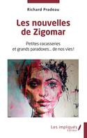 Les nouvelles de Zigomar, Petites cocasseries et grands paradoxes… de nos vies !