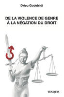 DE LA VIOLENCE DE GENRE A LA NEGATION DU DROIT