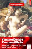 Femme détestée - Femme célébrée, Misogynie et féminisme en France du XVIe au XIXe siècle