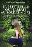 La petite fille qui parlait au soldat mort - Une médium raconte le long voyage de l'âme
