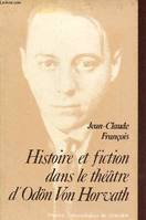 Histoire et fiction dans le théatre d'Odon von Horvath, 1901-1938