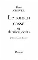 Le Roman cassé et derniers écrits