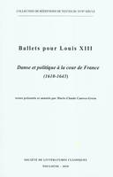 Tome 1, Danse et politique à la cour de France, 1610-1643, Ballets pour Louis XIII