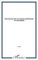 Psychanalyse et texte littéraire au Maghreb