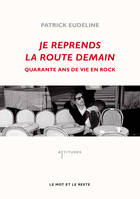 Je reprends la route demain, Quarante ans de vie en rock