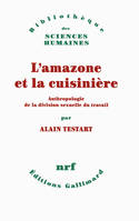 L’amazone et la cuisinière, Anthropologie de la division sexuelle du travail