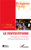 Le pentecôtisme, Racines et extension Afrique/Amérique latine