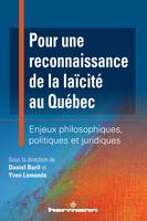 Pour une reconnaissance de la laïcité au Québec, Enjeux philosophiques, politiques et juridiques